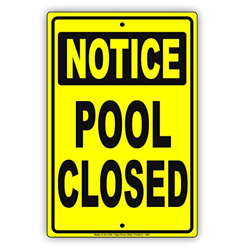 Notice Pool Closed Recreation Safety Restriction Alert Attention Caution Warning Notice Aluminum Metal Tin 8"x12" Sign Plate