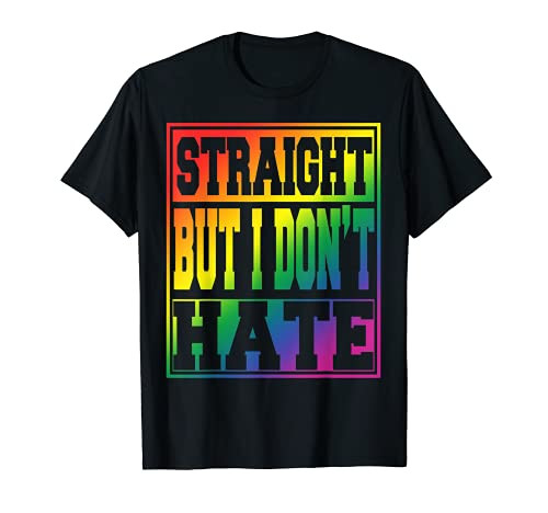 LGBT Pride Shirt I May Be Straight But I Don't Hate Tshirt T-Shirt