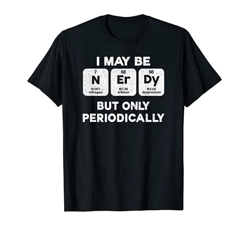 I Maybe Nerdy But Only Periodically T-Shirt