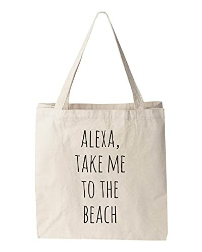 Alexa Take Me To The Beach- Natural Canvas Bag- Screenprinted Tote- Cotton Flour Sack- Funny Tote Bag