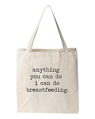 Anything You Can Do I Can Do Breastfeeding- Natural Canvas Bag- Screenprinted Tote- Cotton Flour Sack- Funny Tote Bag