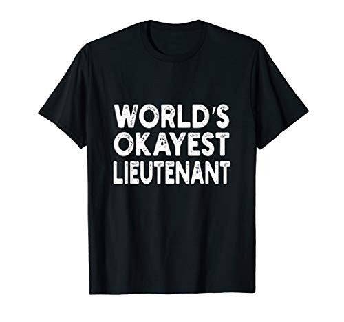 World's Okayest Lieutenant T-shirt - Lieutenant Tee T-Shirt