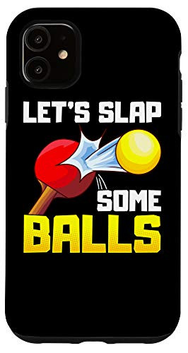 iPhone 11 Let's Slap Some Balls Funny Table Tennis Ping Pong Pun Joke Case