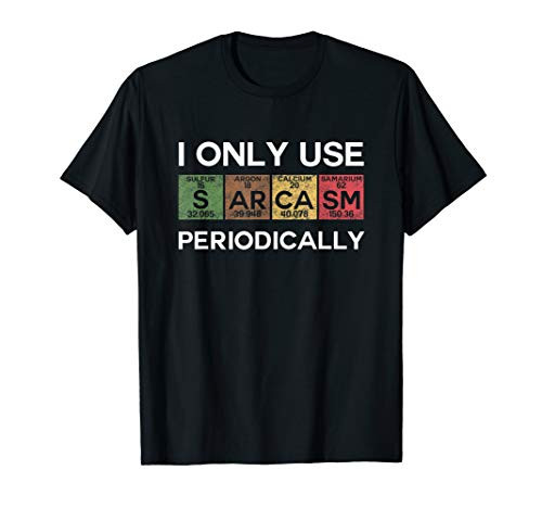 i use sarcasm periodically funny science periodic table tee