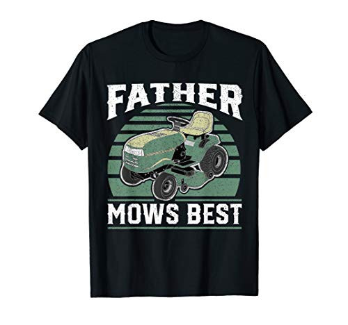 Father Mows Best Funny Riding Mower Retro Mowing Dad Gift T-Shirt Father Mows Best Funny Riding Mower Retro Mowing Dad Gift T-Shirt