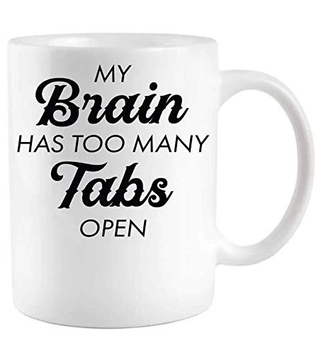 My Brain Has Too Many Tabs Open Coffee Mug