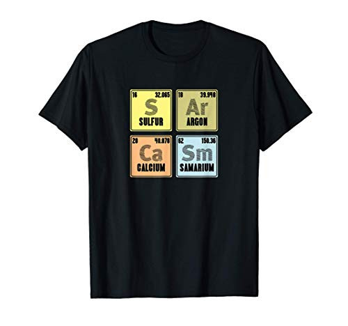 Sarcasm Periodic Table S-Ar-Ca-Sm Chemistry Teacher Science T-Shirt