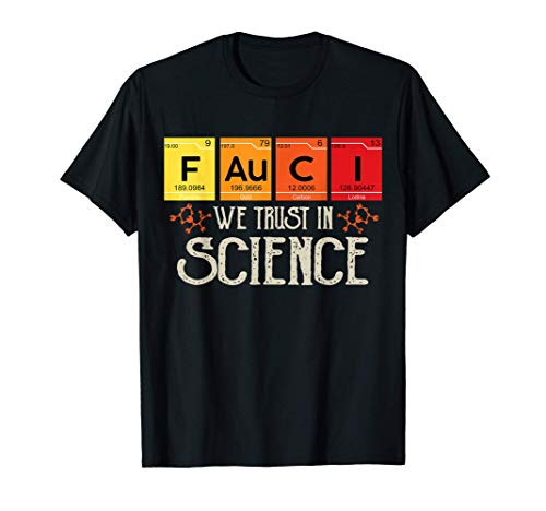 Fauci We Trust In Science Not Moron Chemistry Periodic Table T-Shirt