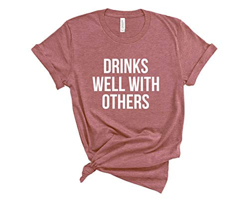 Drinks Well with Others Shirt. Funny Unisex T-Shirt. Drinking Shirt for Men and Women. -Heather Mauve- X-Large-