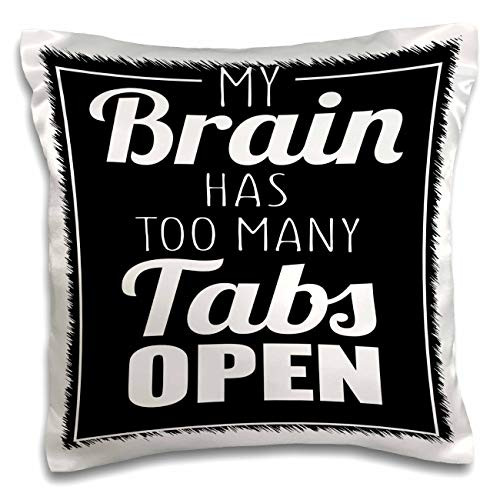 3dRose My Brain Has Too Many Tabs Open - Pillow Cases -pc-325980-1-