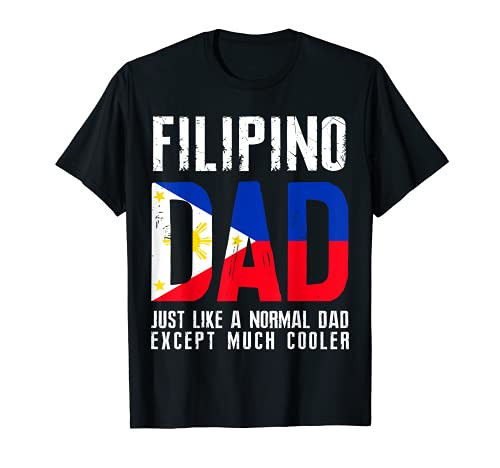 Filipino Dad Like Normal Except Cooler Philippines Flag T-Shirt