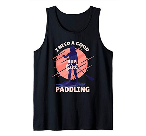 I Need a Good Paddling SUP Girl Paddleboard Paddleboarding Tank Top