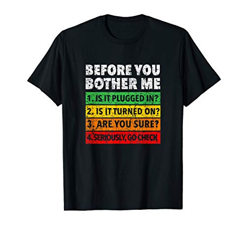 Before You Bother Me- Funny Tech Support Checklist T-Shirt