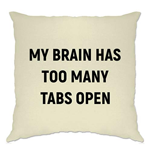Novelty Nerd Cushion Cover My Brain Has Too Many Tabs Open Joke Geek Internet Natural One Size