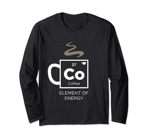 COFFEE The Element Of Energy Periodic Table Science Co Long Sleeve T-Shirt
