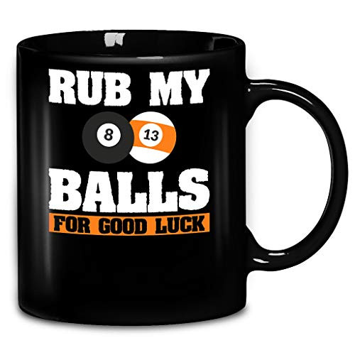 Funny Billiards Rub My Balls For Good Luck Billiard Pool Snooker Cool Billiards Lover Coffee Mug 11oz Ceramic Tea Cups
