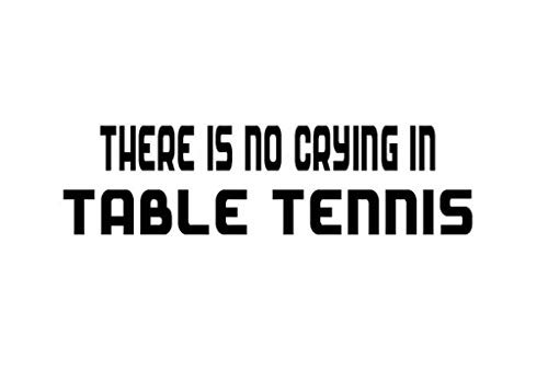 PressFans - There's NO Crying in Table Tennis Decal Car Laptop Wall Sticker