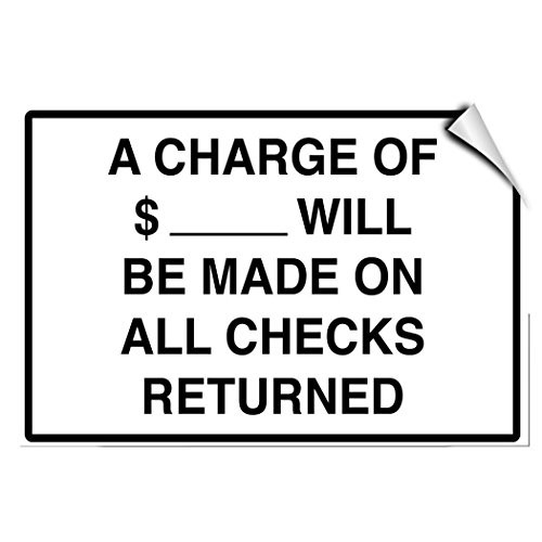 A Charge Of 12 Will Be Made On All Checks Returned LABEL DECAL STICKER Sticks to Any Surface