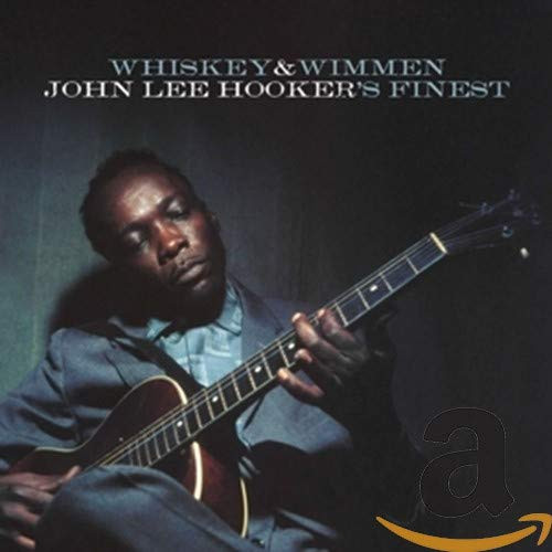 Whiskey  and  Wimmen: John Lee Hooker's Finest