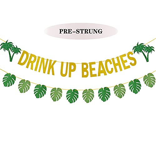 Gold Glitter Drink Up Beaches Banner and Tropical Palm Leaves Banner- Hawaiian Party Decoration- Luau Party Decorations- Tropical Summer Beach Carnival Theme Party Decorations- - Pre Strung