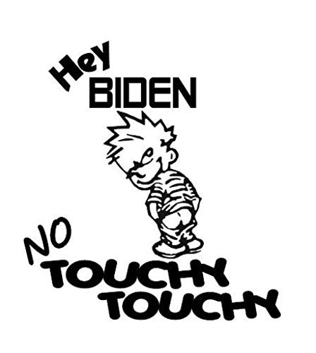 Hey Biden No Touchy Touchy Decal by Check Custom Design