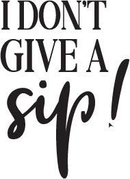 Check Custom Design I Don't Give a SIP Decal