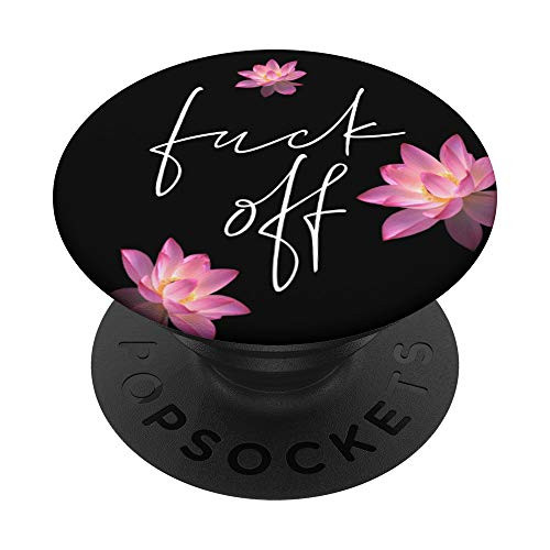 Fuck Off - Funny Inappropriate Sarcastic Sayings on Floral - PopSockets PopGrip: Swappable Grip for Phones  and  Tablets