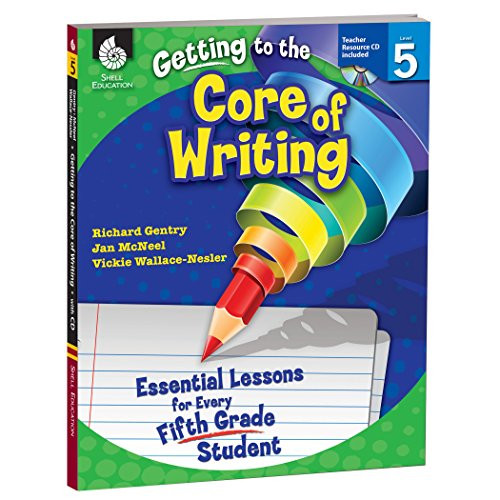 Getting to the Core of Writing: Essential Lessons for Every Fifth Grade Student