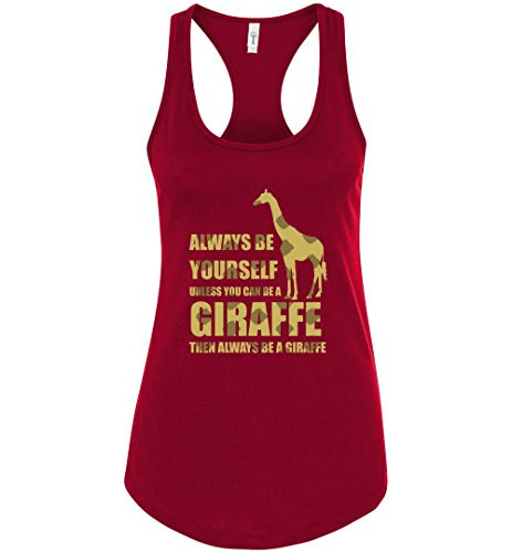 Always Be Yourself Unless You Can Be a Giraffe Funny Shirt Original Giraffe Racerback Tank Top Scarlet