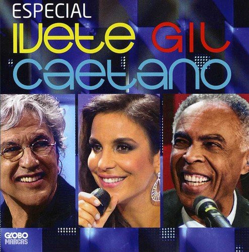 Especial Ivete Gil  and  Caetano