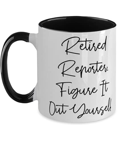 Funny Reporter, Retired Reporter. Figure It Out Yourself, Graduation Two Tone 11oz Mug For Reporter