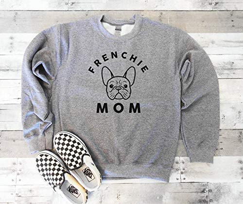 FRENCHIE MOM Sweatshirt, Dog Mom Sweatshirt, Dog Mom Gift, Dog Mom Sweatshirt, Dog Mom shirt, Frenchie Mom Sweater, French Bulldog