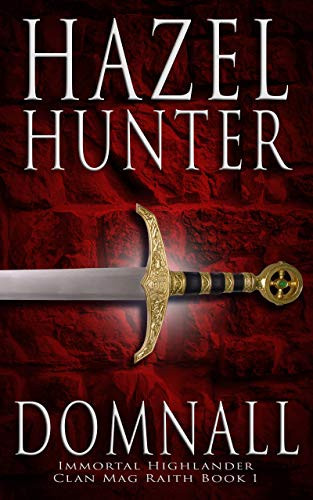 Domnall -Immortal Highlander, Clan Mag Raith Book 1-- A Scottish Time Travel Romance