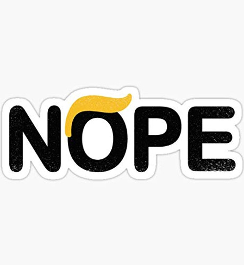 Anti Trump Nope - Sticker Graphic - Auto, Wall, Laptop, Cell, Truck Sticker for Windows, Cars, Trucks Anti Trump Nope - Sticker Graphic - Auto, Wall, Laptop, Cell, Truck Sticker for Windows, Cars, Trucks