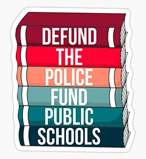 Defund The Police, Fund Public Schools - Sticker Graphic - Auto, Wall, Laptop, Cell, Truck Sticker for Windows, Cars, Trucks Defund The Police, Fund Public Schools - Sticker Graphic - Auto, Wall, Laptop, Cell, Truck Sticker for Windows, Cars, Trucks