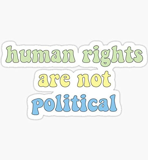 Human Rights are not Political - Sticker Graphic - Auto, Wall, Laptop, Cell, Truck Sticker for Windows, Cars, Trucks Human Rights are not Political - Sticker Graphic - Auto, Wall, Laptop, Cell, Truck Sticker for Windows, Cars, Trucks