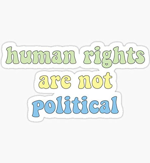 Human Rights are not Political - Sticker Graphic - Auto, Wall, Laptop, Cell, Truck Sticker for Windows, Cars, Trucks