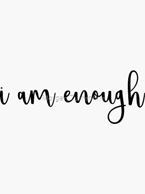 I Am Enough Sticker - Sticker Graphic - Auto, Wall, Laptop, Cell, Truck Sticker for Windows, Cars, Trucks I Am Enough Sticker - Sticker Graphic - Auto, Wall, Laptop, Cell, Truck Sticker for Windows, Cars, Trucks