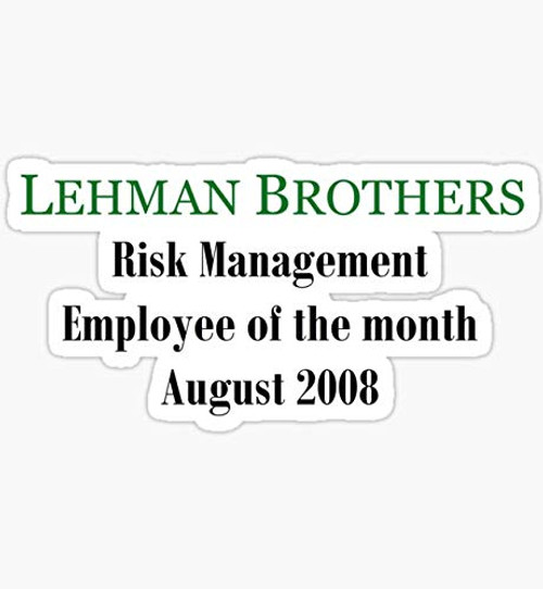 Lehman Brothers Risk Management Parody - Sticker Graphic - Auto, Wall, Laptop, Cell, Truck Sticker for Windows, Cars, Trucks Lehman Brothers Risk Management Parody - Sticker Graphic - Auto, Wall, Laptop, Cell, Truck Sticker for Windows, Cars, Trucks
