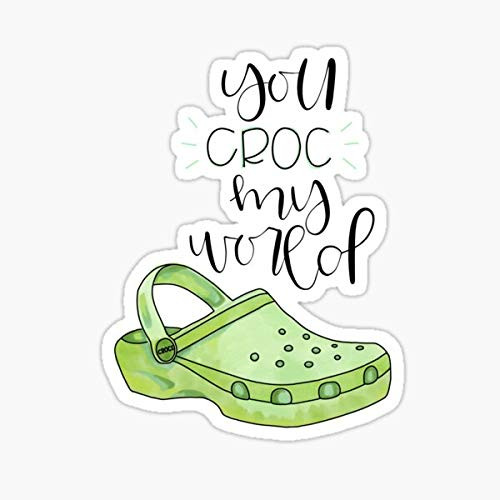 You Croc My World Sticker - Sticker Graphic - Auto, Wall, Laptop, Cell, Truck Sticker for Windows, Cars, Trucks