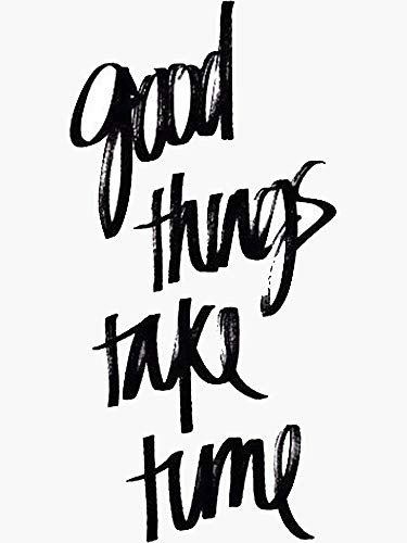 Good Things Take Time - Quote Sticker - My STICKER Design - Sticker Graphic