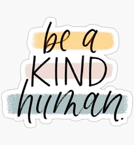 Be a Kind Human Sticker Graphic - Die Cut Sticker, High Resolution Top Grade Vinyl