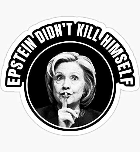 Decals Epstein Didn't Kill Himself Sticker Graphic - Die Cut Sticker, High Resolution Top Grade Vinyl