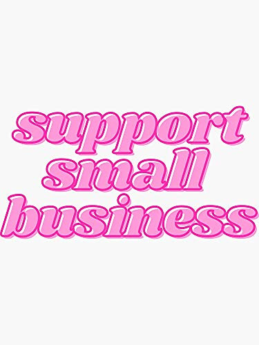 Support Small Business - Sticker Graphic - Die Cut Sticker High Resolution Top Grade Vinyl