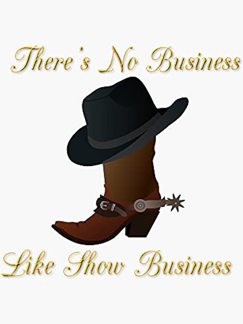 There's No Business Like Show Business - Sticker Graphic - Die Cut Sticker High Resolution Top Grade Vinyl There's No Business Like Show Business - Sticker Graphic - Die Cut Sticker High Resolution Top Grade Vinyl