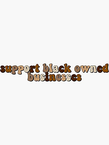Support Black Owned Businesses - Sticker Graphic - Die Cut Sticker High Resolution Top Grade Vinyl