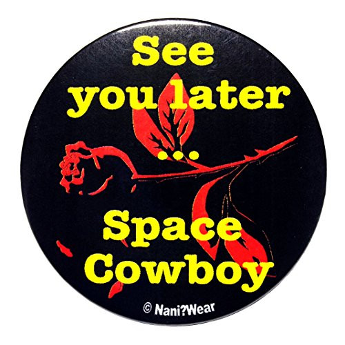 NaniWear Bebop Anime 2.25 Inch Geek Button See You Later Space Cowboy