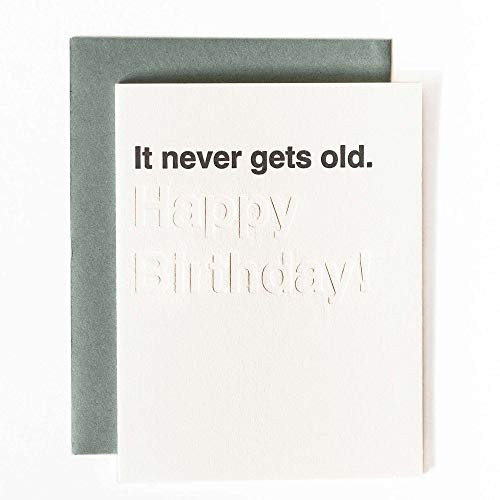 It Never Gets Old -Happy Birthday- Bday Cards w/Blind Impression Letterpress Greeting Card, Blank Inside Individual Card