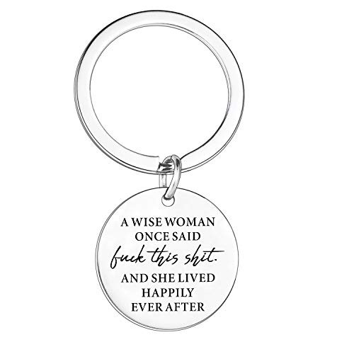 Funny Inspirational Gifts for Women Girls Birthday Gift Inspirational Keychain Gift for Sisters Daughter Friend - A Wise Woman Once Said and She Lived Happily Ever After Funny Inspirational Gifts for Women Girls Birthday Gift Inspirational Keychain Gift for Sisters Daughter Friend - A Wise Woman Once Said and She Lived Happily Ever After