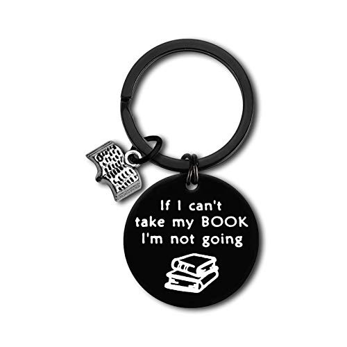 Book Lover Gift Reading Book Club Keychain Reading Lover Gift Librarian Gift If I Can't Take My Book I'm Not Going Keyring Reader Writers Bookworm Birthday Christmas Gift Bibliophile Gift for Friend